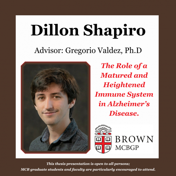 MCB Graduate Student Ph.D. Dissertation Defense: Dillon Shapiro.  The Role of a Matured and Heightened Immune System in Alzheimer's Disea...