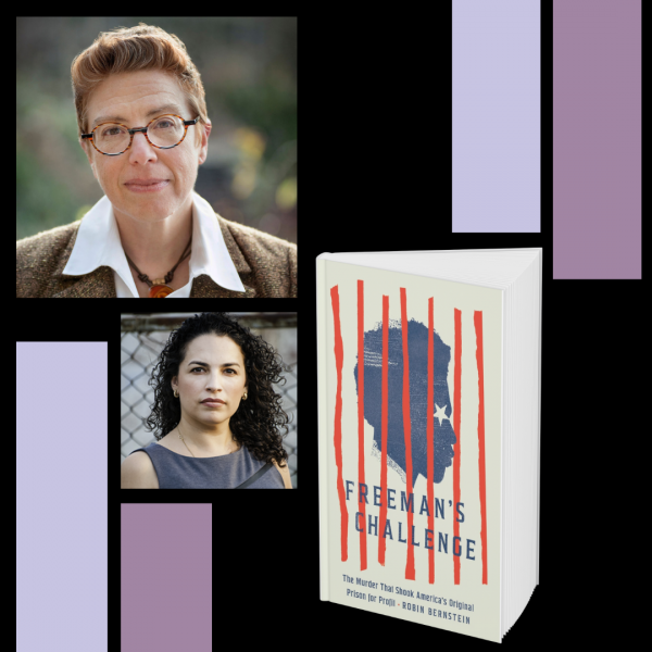Robin Bernstein and Nicole Gonzalez Van Cleve with the cover of Prof. Bernstein’s book, Freeman’s Challenge: The Murder That Shook America’s Original Prison for Profit.