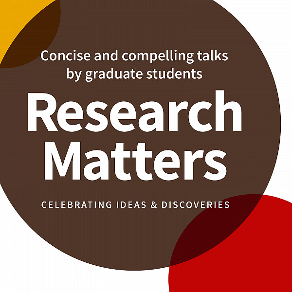Research Matters: Concise and compelling talks by graduate students