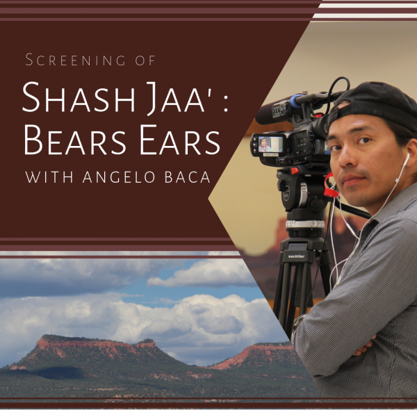 Screening of Shash Jaa’: Bears Ears with Angelo Baca