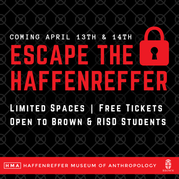 Coming April 13th & 14th - Escape the Haffenreffer. Limited spaces, free tickets, open to Brown and RISD students.