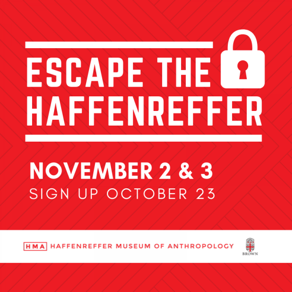 Escape the Haffenreffer | November 2 and 3, Sign up October 23 | Haffenreffer Museum of Anthropology