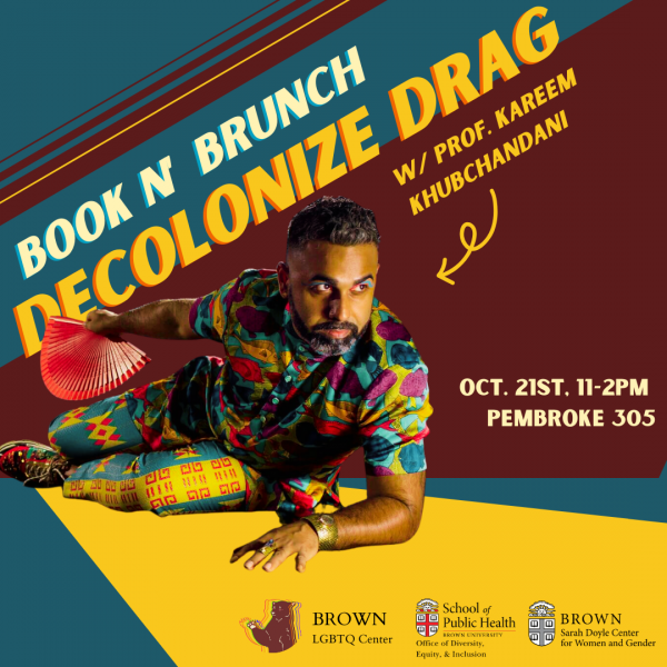 ID: A photograph of Kareem Khubchandani on a teal background with white and yellow lettering. Title reads, “Book N’ Brunch: Decolonize Drag!” Text reads, “October 21st from 11 AM to 2 PM at Pembroke 305.”